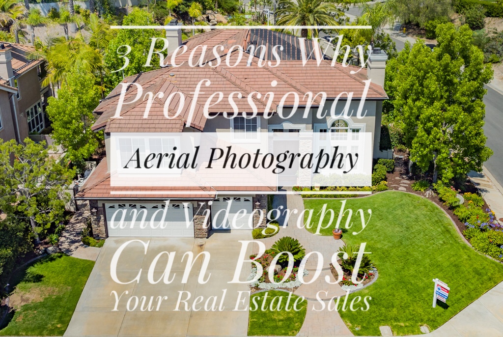 3 Reasons Why Professional Aerial Photography & Videography Can Boost Your Real Estate Sales - www.LosAngelesAerialImage.com